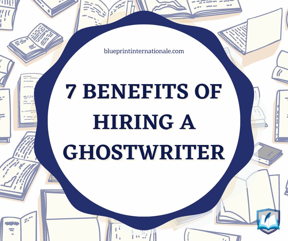 7 Benefits of Hiring a Ghostwriter