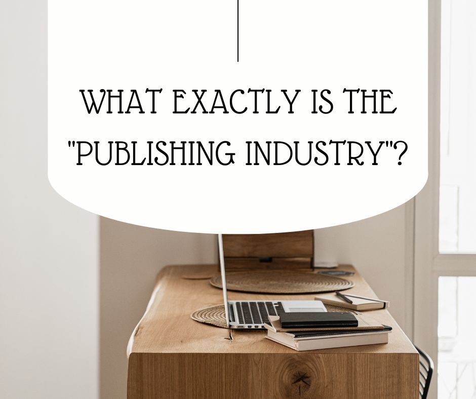 What Exactly is the "Publishing Industry"?