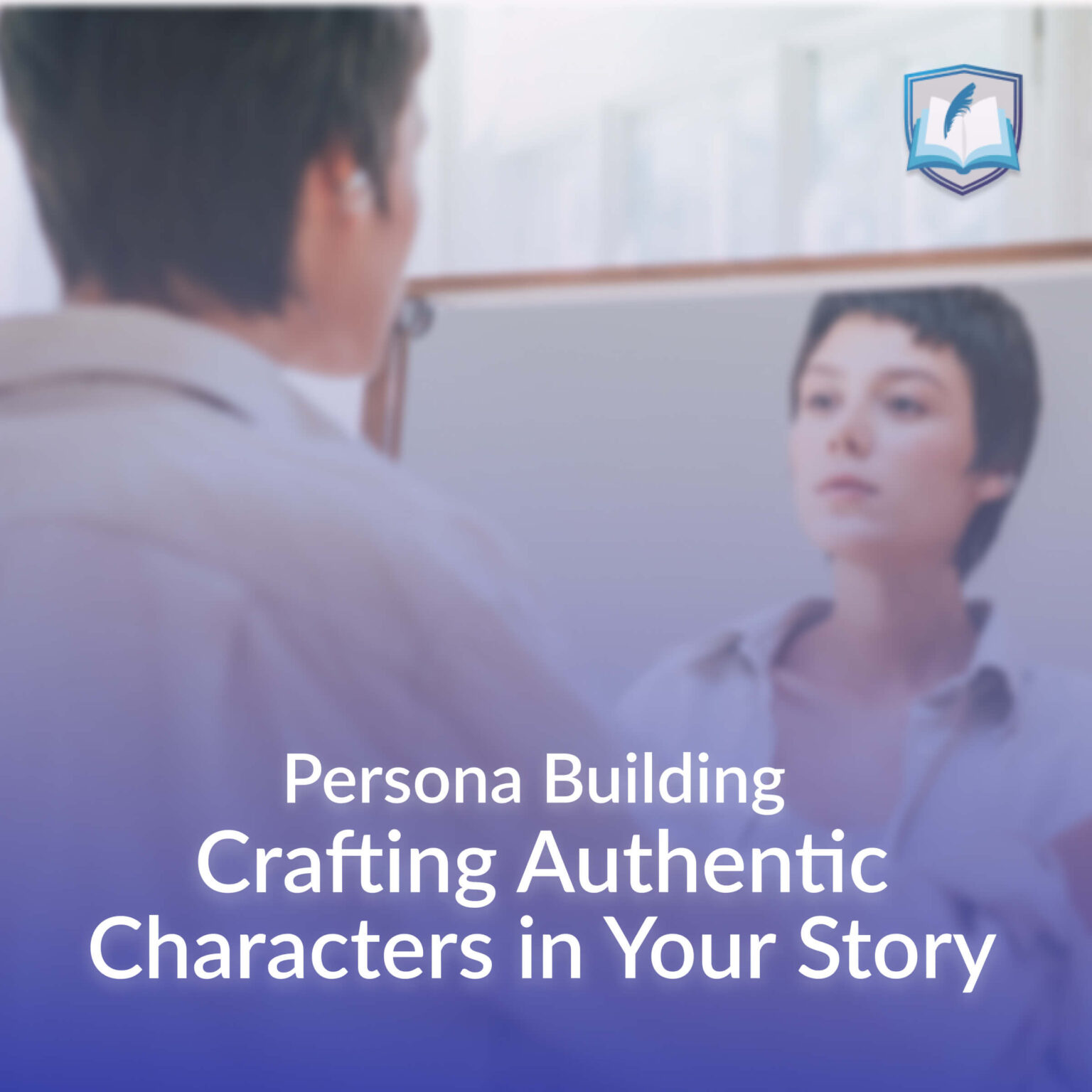 Persona Building: Crafting Authentic Characters in Your Story ...